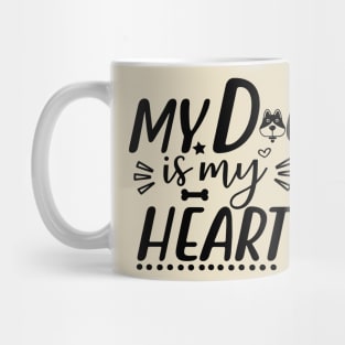 My dog is my heart Mug